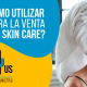 BluCactus - Google ads: ¿Cómo utilizar este servicio para la venta de productos de skin care?
