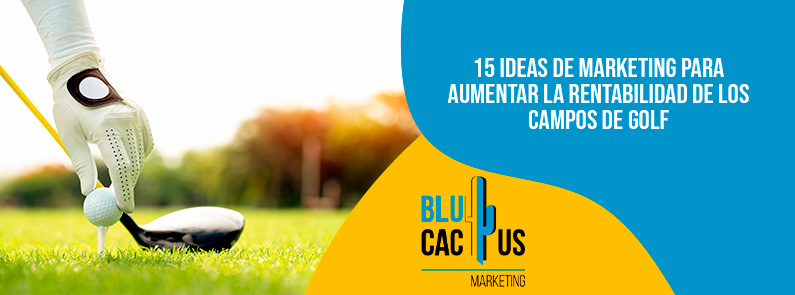 BluCactus Colombia – 15 ideas de marketing para aumentar la rentabilidad de los campos de golf BluCactus Colombia - 15 ideas de marketing para aumentar la rentabilidad de los campos de golf