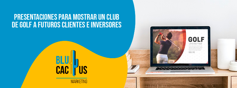 BluCactus Colombia – Presentaciones para mostrar un club de golf a futuros clientes e inversores BluCactus Colombia - Presentaciones para mostrar un club de golf a futuros clientes e inversores