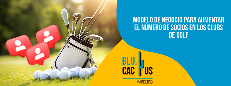 BluCactus Colombia – Modelo de negocio para aumentar el número de socios en los clubs de Golf BluCactus Colombia - Modelo de negocio para aumentar el número de socios en los clubs de Golf