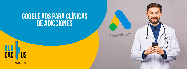 BluCactus – Google Ads para clínicas de adicciones BluCactus - Google Ads para clínicas de adicciones