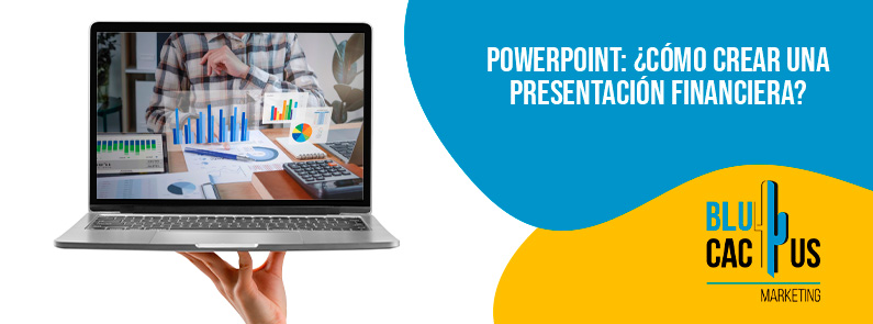 Blucactus-PowerPoint C+¦mo crear una presentaci+¦n financiera-portada Blucactus Colombia - PowerPoint: ¿Cómo crear una presentación financiera? - portada