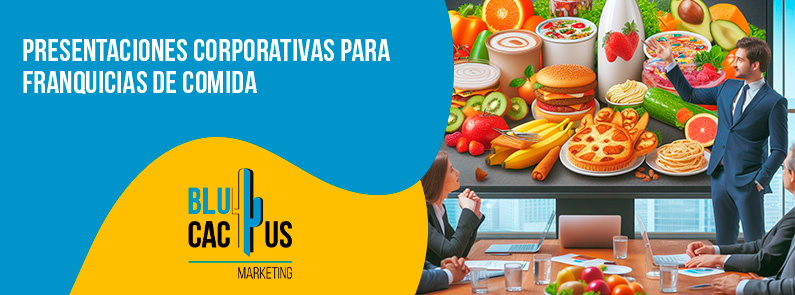 BluCactus – Presentaciones corporativas para franquicias de comida BluCactus - Presentaciones corporativas para franquicias de comida