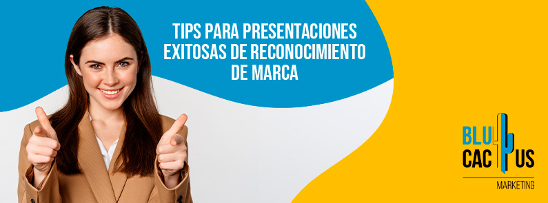 BluCactus Colombia – Tips para presentaciones exitosas de reconocimiento de marca BluCactus Colombia - Tips para presentaciones exitosas de reconocimiento de marca