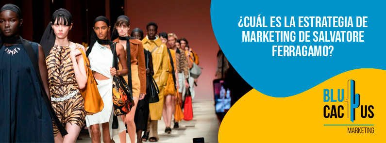 Blucactus-Cuál es la estrategia de marketing de Salvatore Ferragamo-portada Blucactus Colombia - ¿Cuál es la estrategia de marketing de Salvatore Ferragamo? - portada