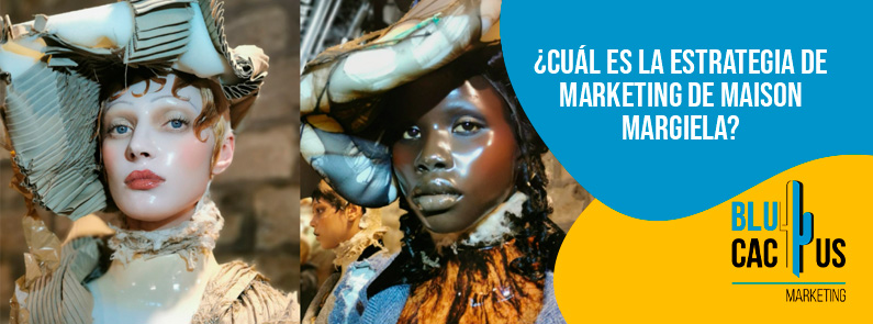 Blucactus Colombia - ¿Cuál es la estrategia de marketing de Maison Margiela? - portada