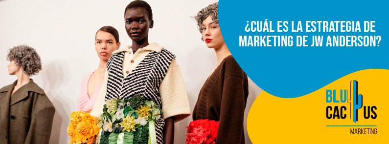 Blucactus Colombia - ¿Cuál es la estrategia de marketing de JW Anderson? - portada