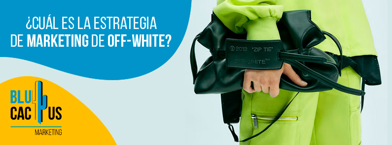 Blucactus-Cu+íl es la estrategia de marketing de Off-White-portada Blucactus Colombia - ¿Cuál es la estrategia de marketing de Off-White? - portada