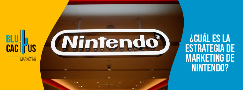 Blucactus-Cu+íl es la estrategia de marketing de Nintendo-portada Blucactus Colombia - ¿Cuál es la estrategia de marketing de Nintendo? - portada