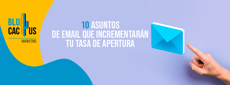 Blucactus-10 asuntos de email que incrementarán tu tasa de apertura-portada