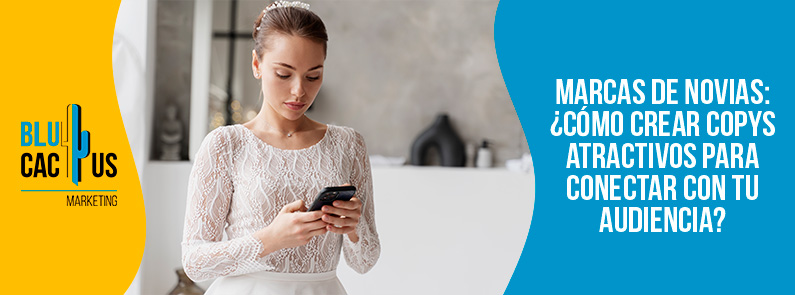 Blucactus-Marcas de novias Cómo crear copys atractivos para conectar con tu audiencia-portada