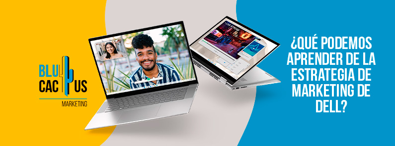 Blucactus-Qué podemos aprender de la estrategia de marketing de Dell-portada