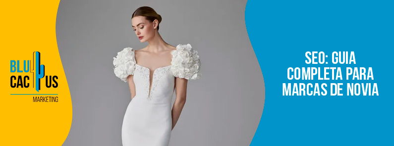 Blucactus-seo guia completa para marcas de novia-portada
