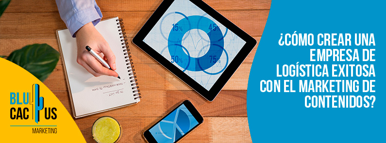 Blucactus-Cómo crear una empresa de logística exitosa con el marketing de contenidos-portada