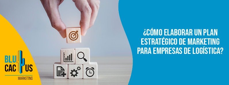 Blucactus-Cómo elaborar un plan estratégico de marketing para empresas de logística-portada Blucactus Colombia - plan estratégico marketing