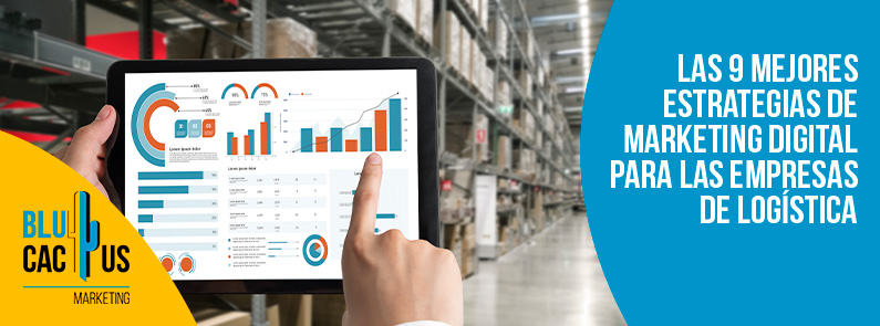 Blucactus-Las 9 mejores estrategias de marketing digital para las empresas de logística-portada