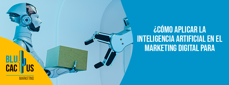 Blucactus-Cómo aplicar la inteligencia artificial en el marketing digital para empresas de logística-portada blucactus - inteligencia artificial marketing digital - banner