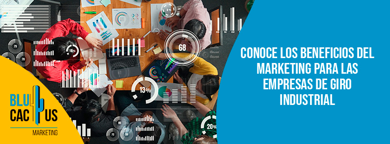 Blucactus-Conoce los beneficios del marketing para las empresas de giro industrial-portada Blucacus - marketing para las empresas del sector industrial - banner