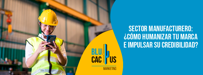 Blucactus-Sector manufacturero-portada Blucactus - Sector manufacturero humanizar - banner