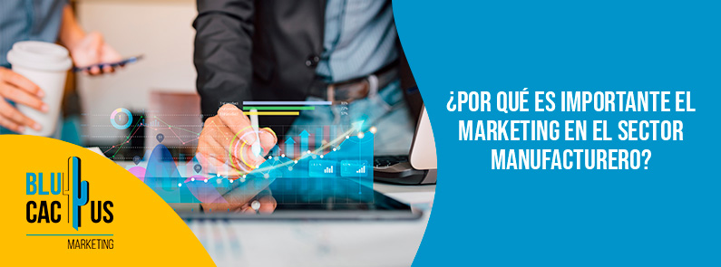 Blucactus-Por qué es importante el marketing en el sector manufacturero-portada Blucactus - marketing en el sector manufacturero - banner